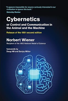 Cybernetics: Or Control and Communication in the Animal and the Machine, 1948